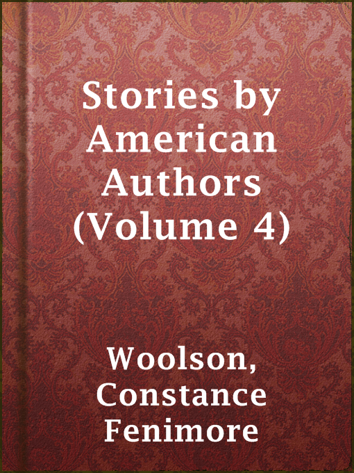 Title details for Stories by American Authors (Volume 4) by Constance Fenimore Woolson - Available